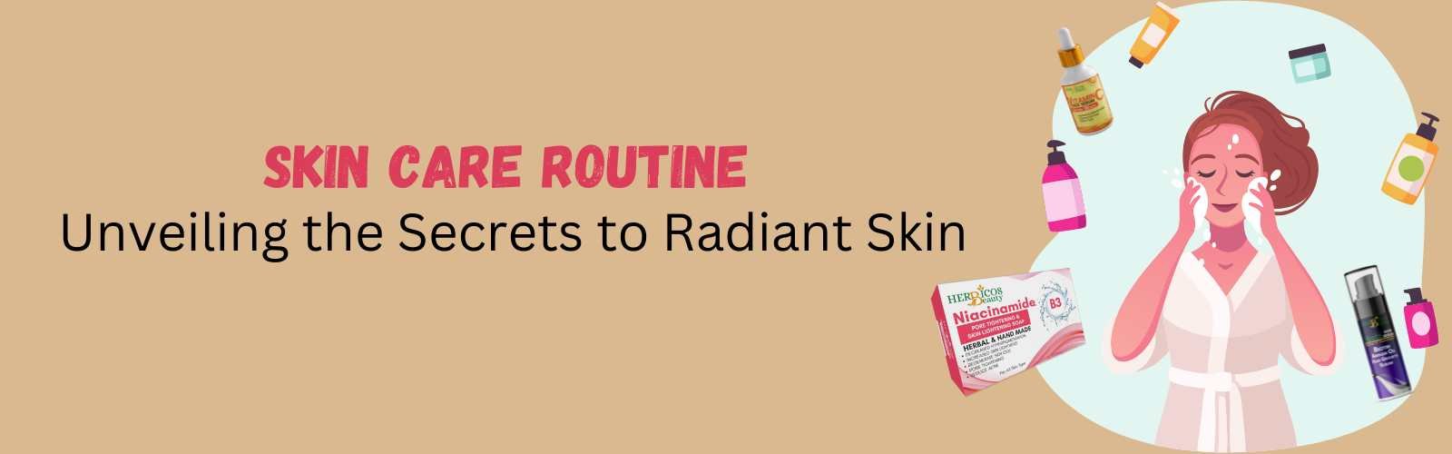 Skin Care Routine: Unveiling the Secrets to Radiant Skin