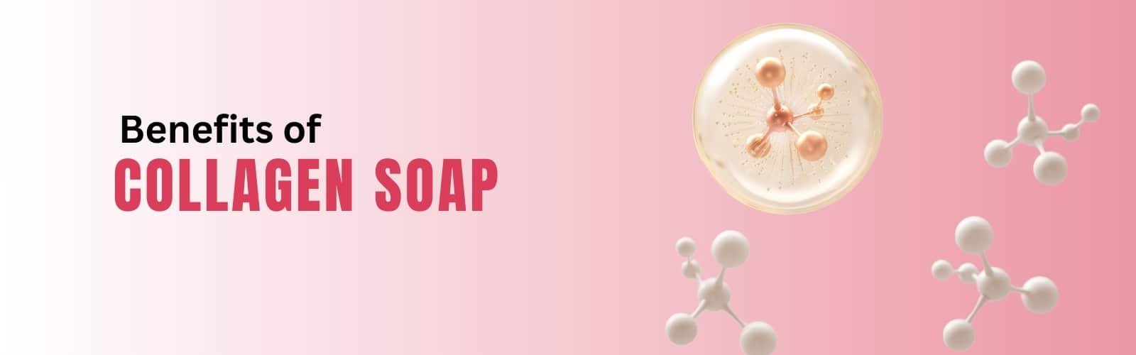 Benefits of Collagen Soap