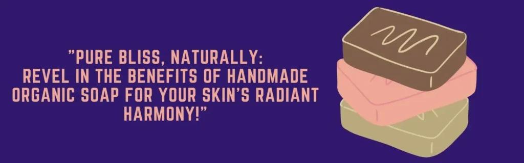 Benefits of Handmade Organic Soap