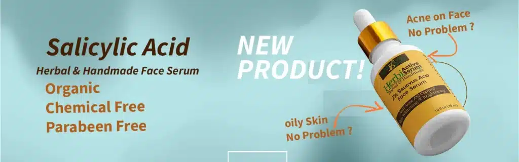 The Benefits of Using Salicylic Acid Serum Herbal Handmade for Your Skin